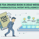 The FDA Orange Book Is Dead Weight: The New Pharmaceutical Patent Intelligence Playbook image