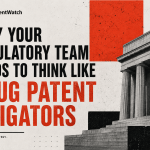 Why Your Regulatory Team Needs to Think Like Drug Patent Litigators image