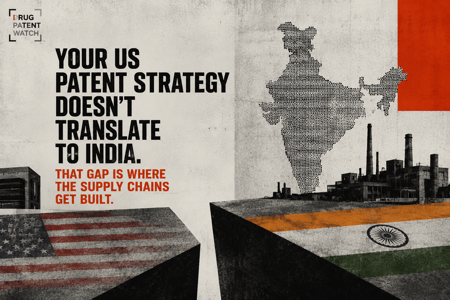 Your US Patent Strategy Doesn't Translate to India. That Gap Is Where the Supply Chains Get Built. image
