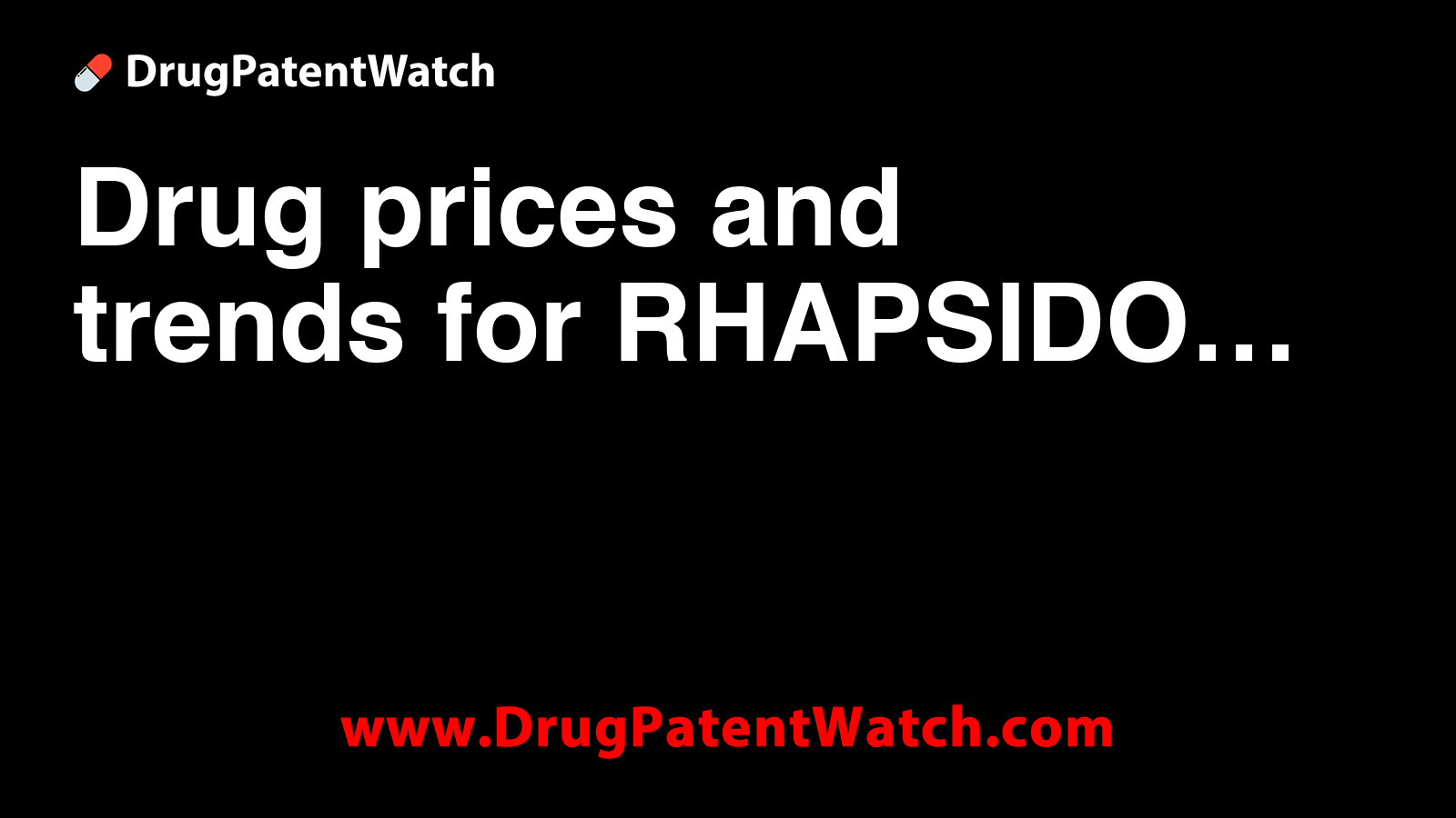 Drug prices and trends for RHAPSIDO