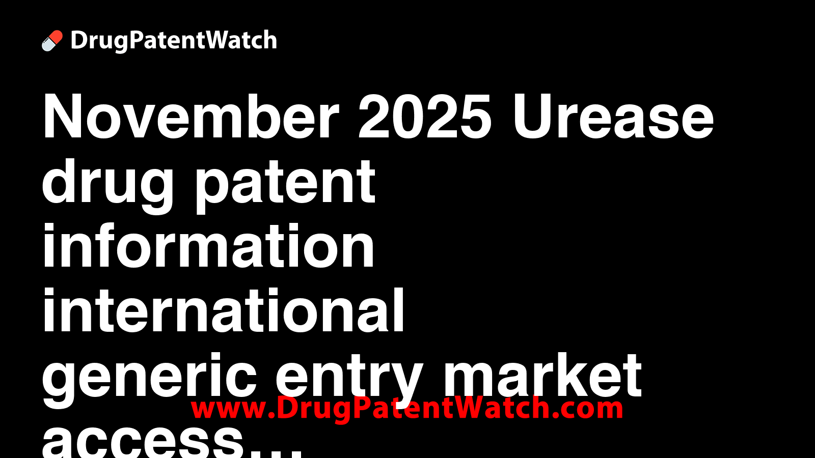 November 2025 - Urease drug patent information, international generic ...
