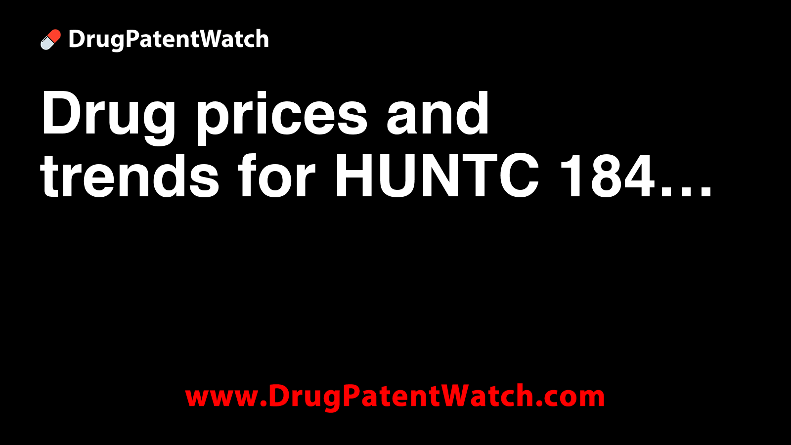 Drug prices and trends for HUNTC-184