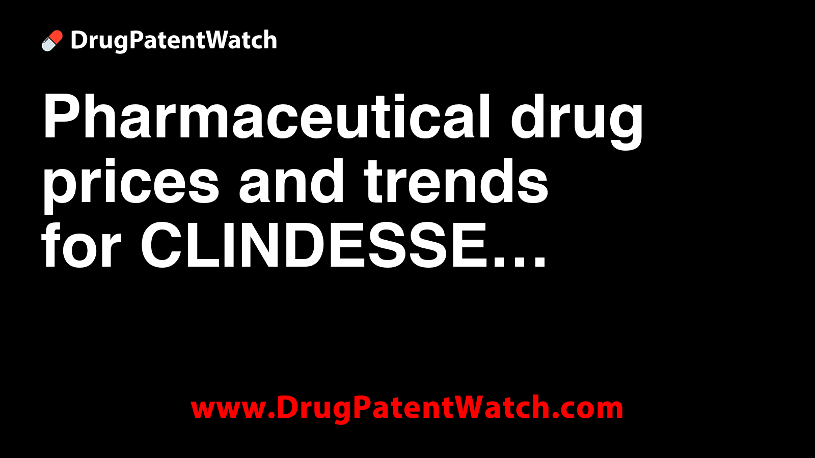Pharmaceutical drug prices and trends for CLINDESSE