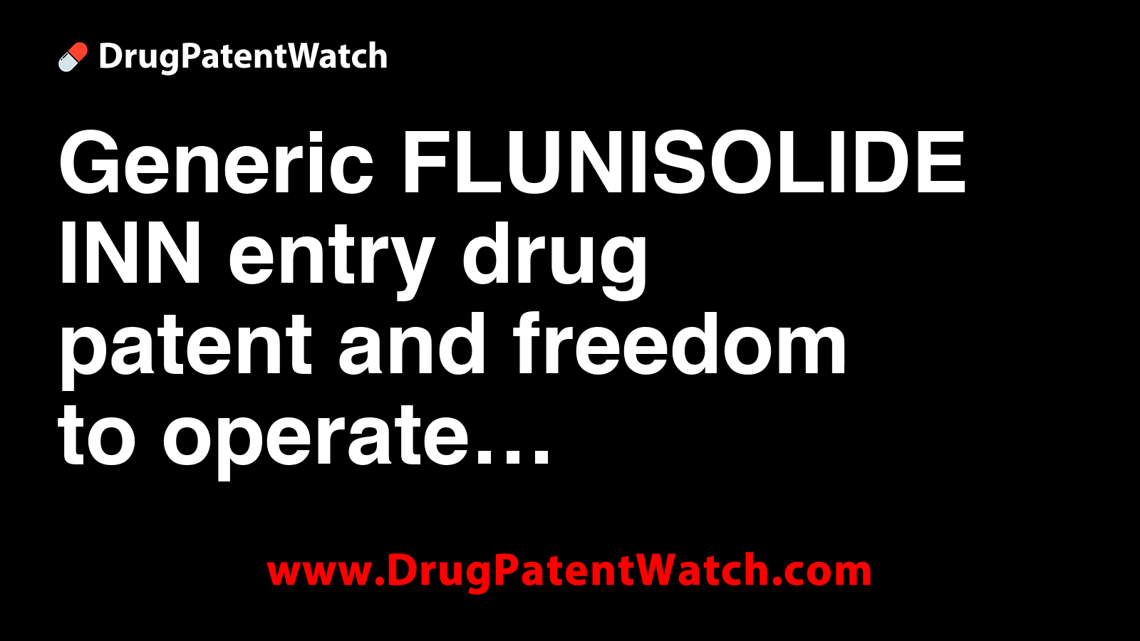 Generic FLUNISOLIDE INN entry, drug patent and freedom to operate