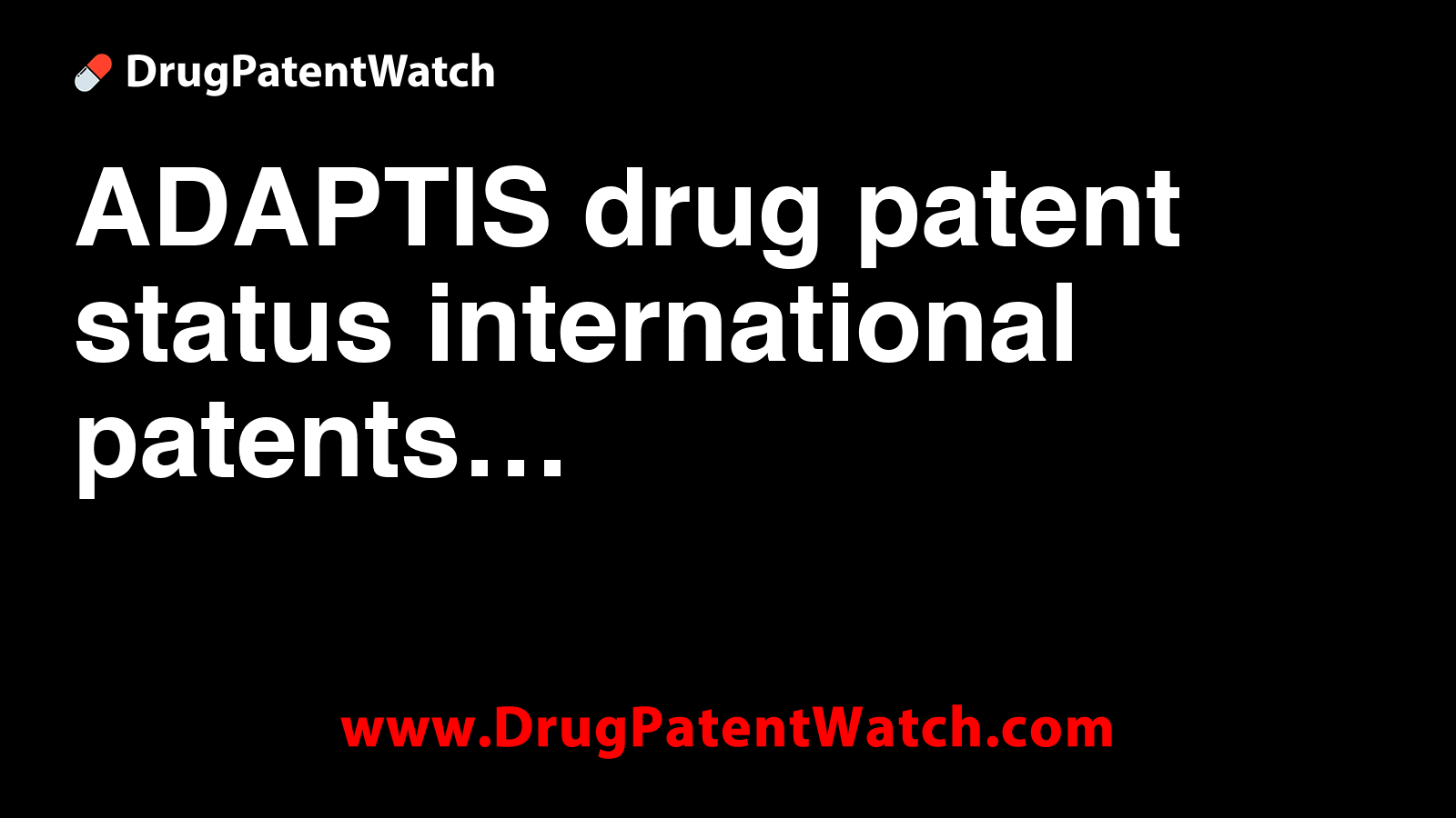 ADAPTIS drug patent status, international patents