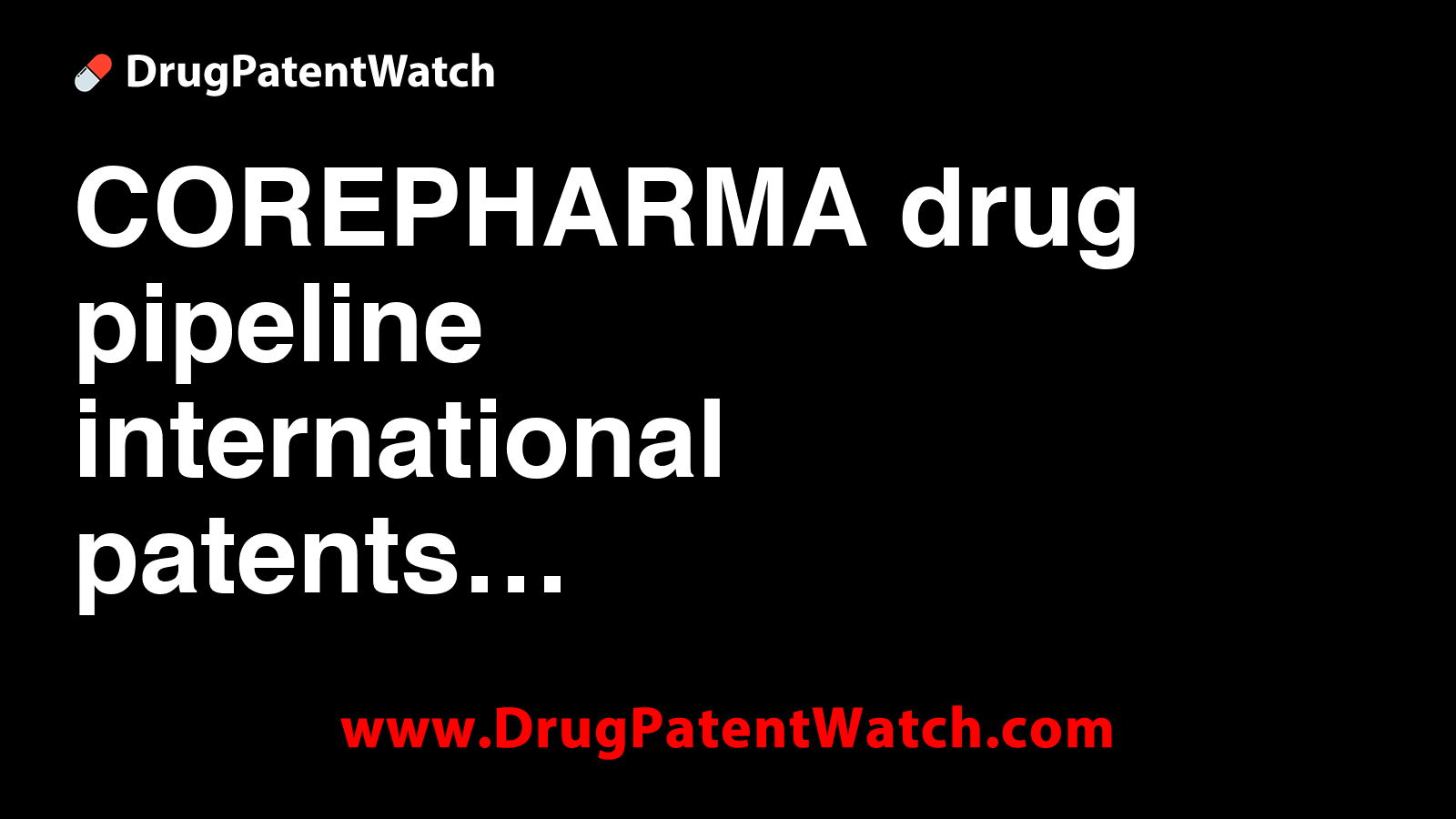 COREPHARMA drug pipeline, international patents