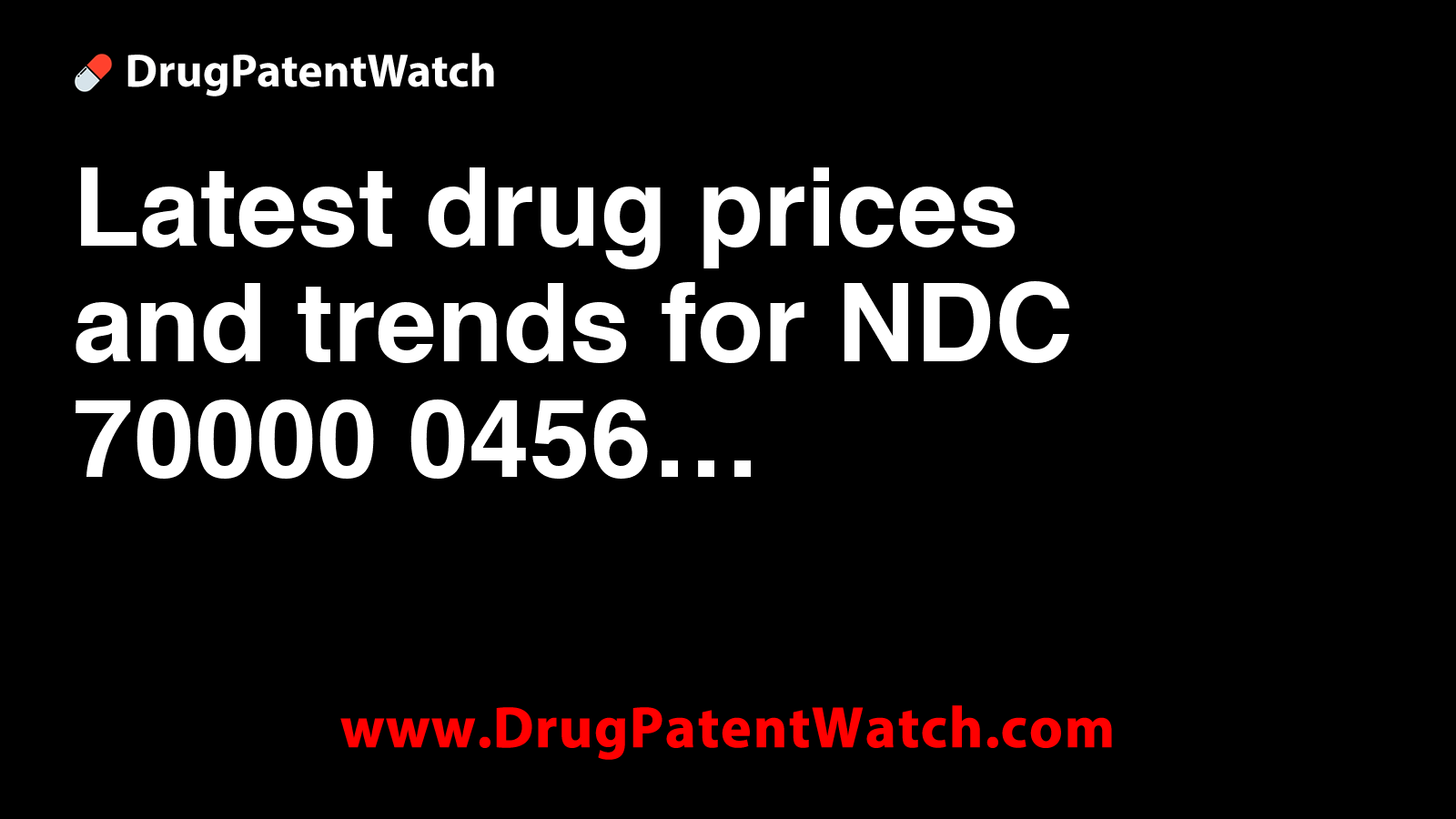 Latest drug prices and trends for NDC 70000-0456
