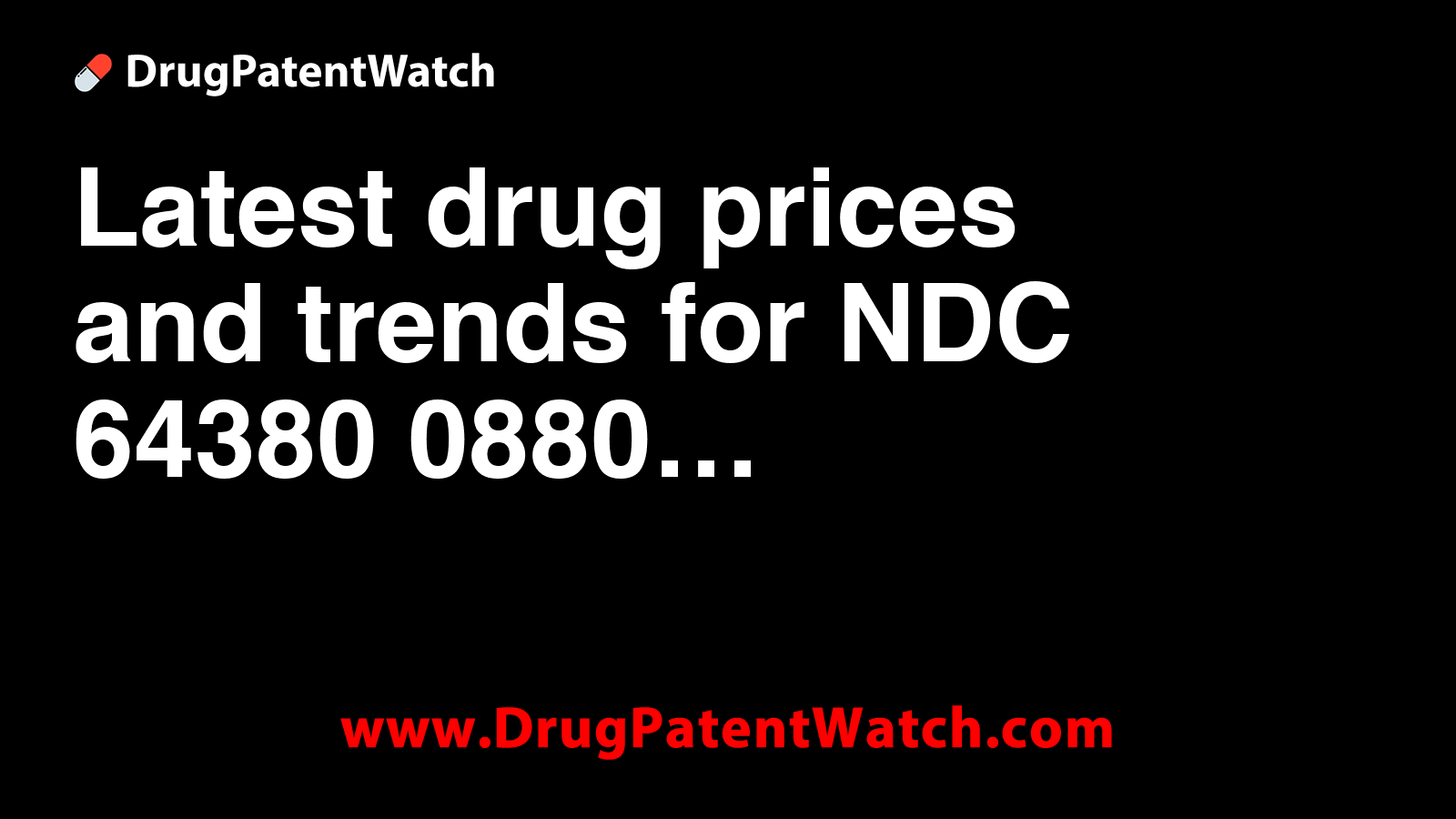 Latest drug prices and trends for NDC 64380-0880