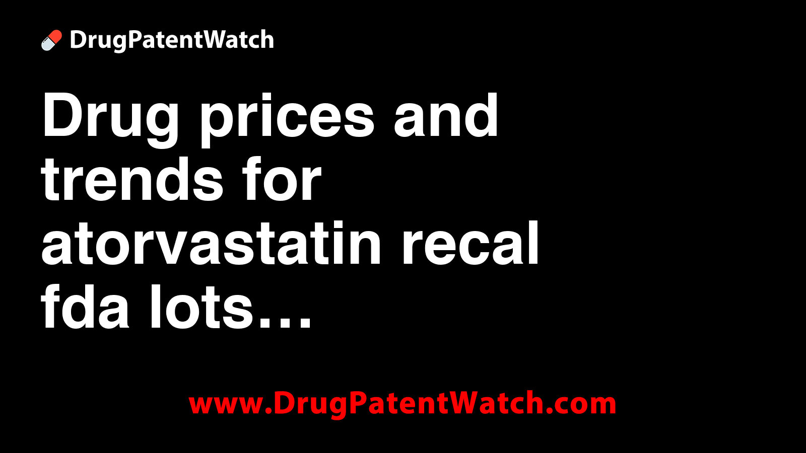 Drug prices and trends for atorvastatin recal fda lots