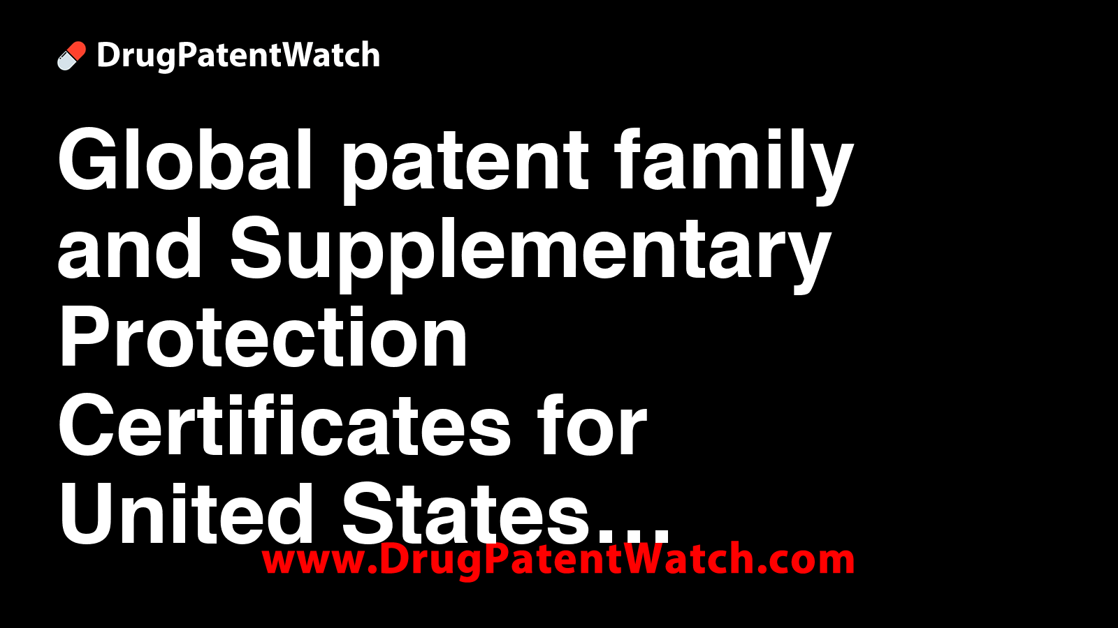 Global patent family and Supplementary Protection Certificates for ...