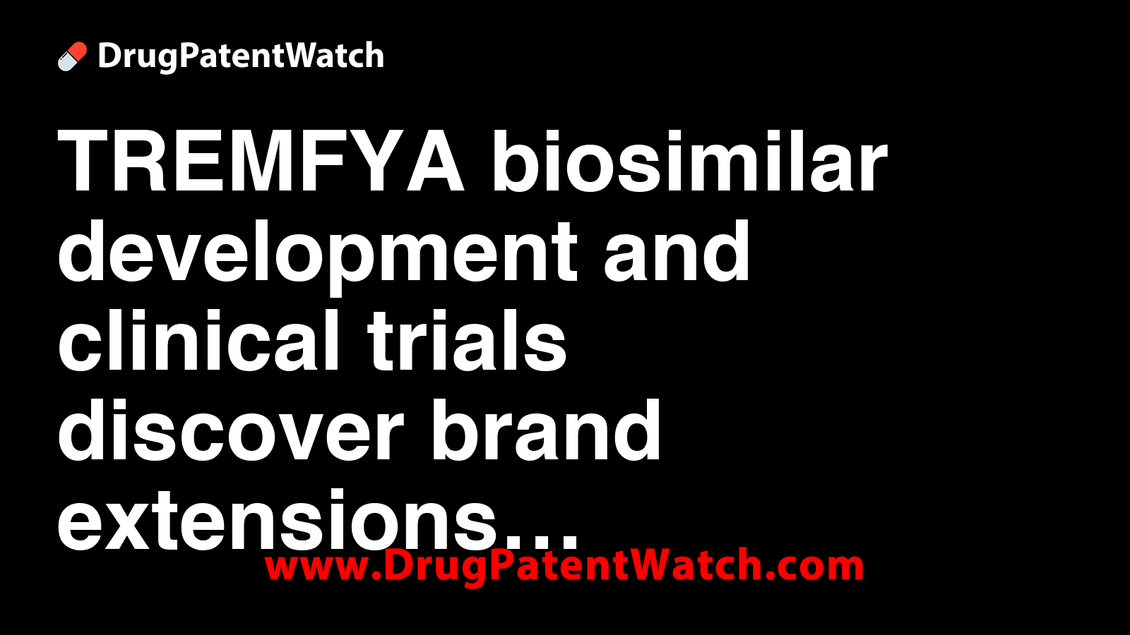 TREMFYA biosimilar development and clinical trials. discover brand ...
