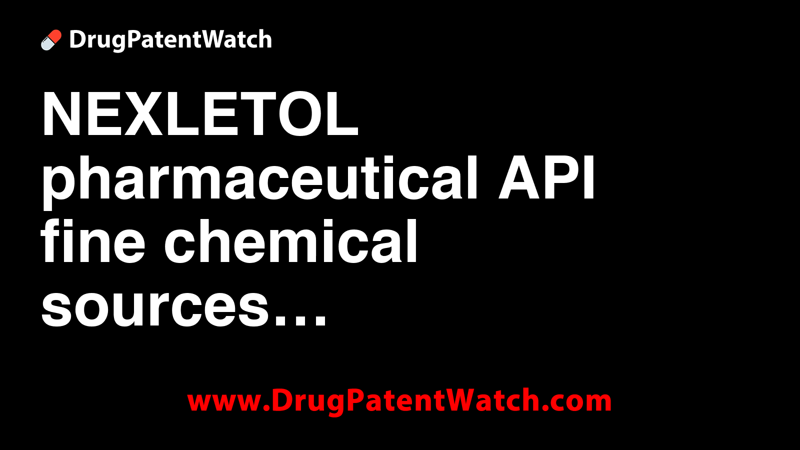 NEXLETOL pharmaceutical API fine chemical sources