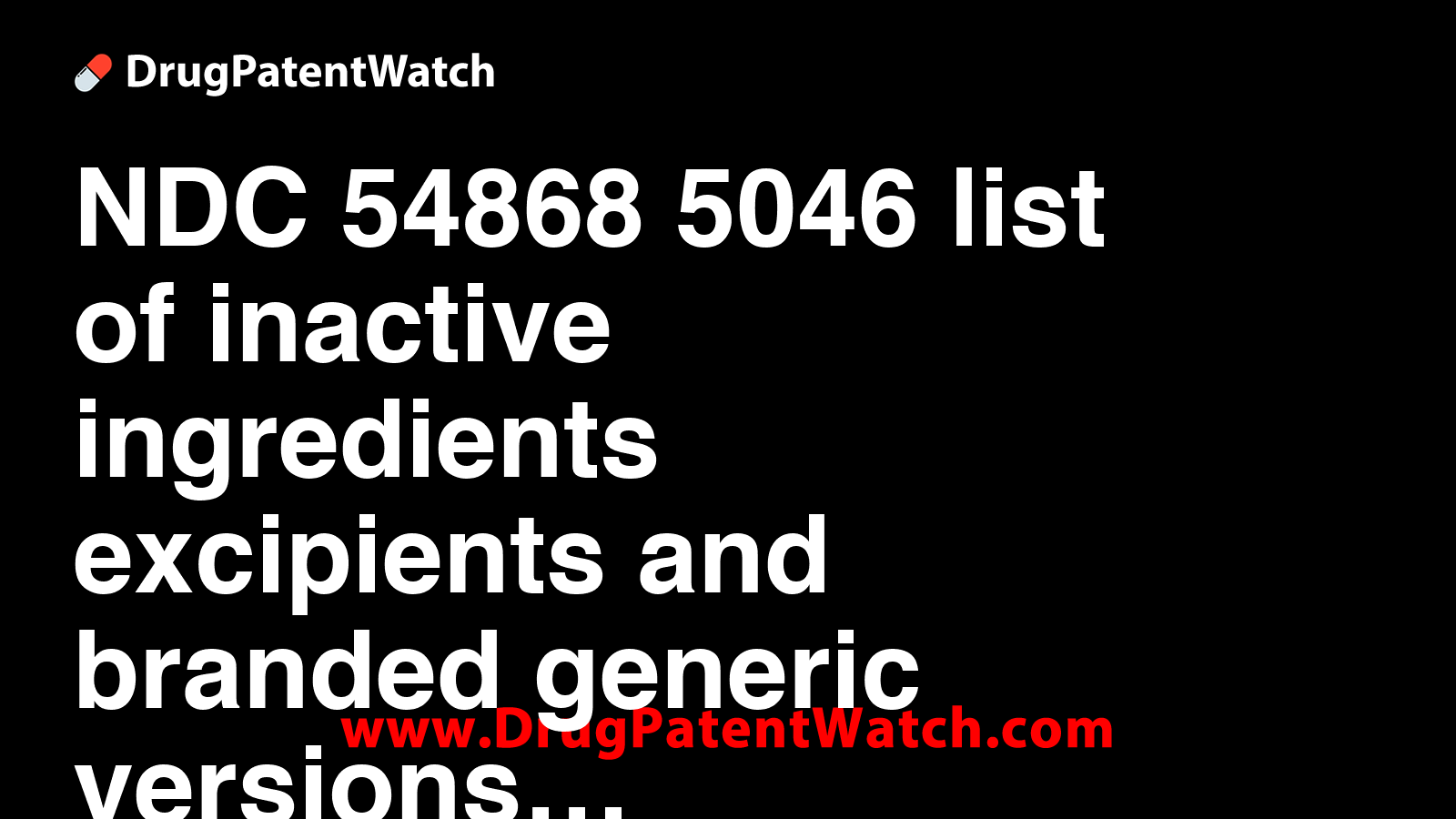 NDC 54868-5046 list of inactive ingredients (excipients) and branded ...